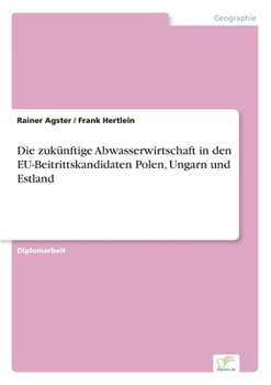Paperback Die zukünftige Abwasserwirtschaft in den EU-Beitrittskandidaten Polen, Ungarn und Estland [German] Book