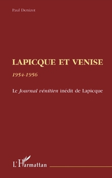 Paperback Lapicque Et Venise 1954-1956: Le journal vénitien inédit de Lapicque [French] Book