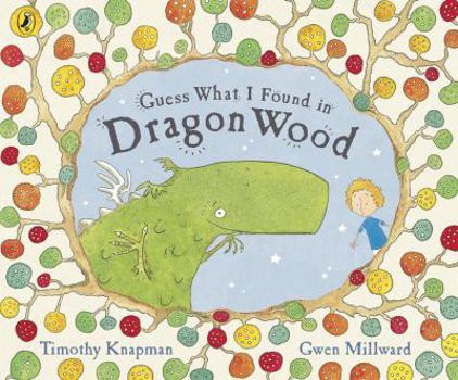 Guess What I Found in Dragon Wood - Book #1 of the Dragon Wood