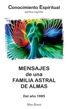 Mensajes de una Familia Astral de Almas: Del año 1995 (Spanish Edition)
