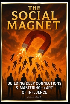 Paperback The Social Magnet "Building Deep Connections and Mastering the Art of Influence Book