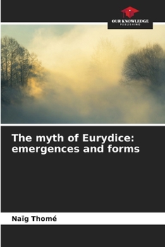 Paperback The myth of Eurydice: emergences and forms Book