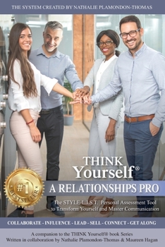 Paperback THINK Yourself A RELATIONSHIPS PRO: The STYLE-L.I.S.T. Personal Assessment Tool To Know Yourself And Master Communication Book