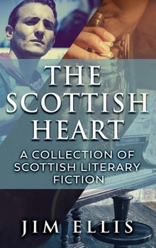 Hardcover The Scottish Heart: A Collection Of Scottish Literary Fiction Book