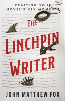 Paperback The Linchpin Writer: Crafting Your Novel's Key Moments Book