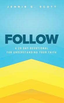 Paperback Follow: A 28 Day Devotional for Understanding Your Faith Book