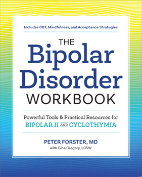 Paperback The Bipolar Disorder Workbook: Powerful Tools and Practical Resources for Bipolar II and Cyclothymia Book