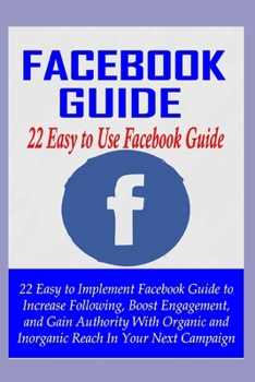 Paperback Facebook Guide: 22 Easy to Use Facebook Guides Book