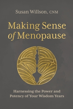 Paperback Making Sense of Menopause: Harnessing the Power and Potency of Your Wisdom Years Book