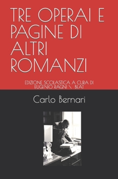 Paperback Tre Operai E Pagine Di Altri Romanzi: Edizione Scolastica a Cura Di Eugenio Ragni \ Beat [Italian] Book