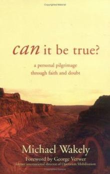 Paperback Can It Be True?: A Personal Pilgrimage Through Faith and Doubt Book