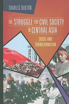 Hardcover The Struggle for Civil Society in Central Asia: Crisis and Transformation Book