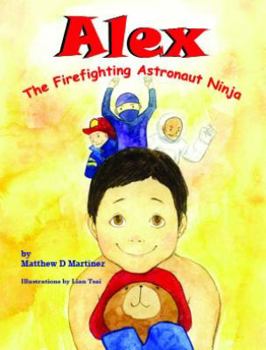 Hardcover Alex the Firefighting Astronaut Ninja Book