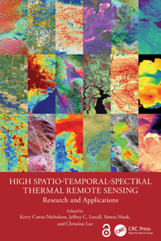 Hardcover High Spatio-Temporal-Spectral Thermal Remote Sensing: Research and Applications Book