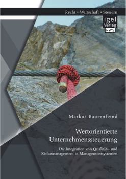 Paperback Wertorientierte Unternehmenssteuerung: Die Integration von Qualitäts- und Risikomanagement in Managementsystemen [German] Book