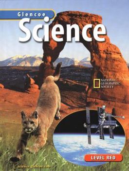 Hardcover Glencoe Science: Level Red, Student Edition: Glencoe Science: Exploring the Life, Earth, and Physical Sciences Book