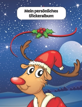 Mein persönliches Stickeralbum: Frohe Weihnachten Stickeralbum Rentier Teddy (German Edition)