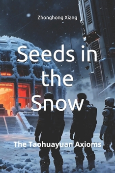 Paperback Seeds in the Snow: The Taohuayuan Axioms Book