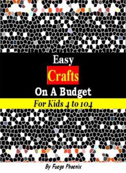 Paperback Easy Crafts on a Budget for Kids 4 to 104 Book