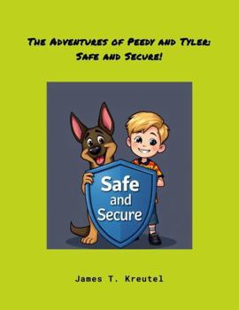 Paperback The Adventures of Peedy and Tyler: Safe and Secure! Book
