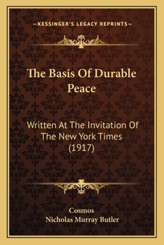 The Basis Of Durable Peace: Written At The Invitation Of The New York Times (1917)
