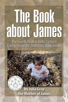 Paperback The Book about James: The Fourth Book in Betty Collier's Living Inside the Testimony Book Series Book