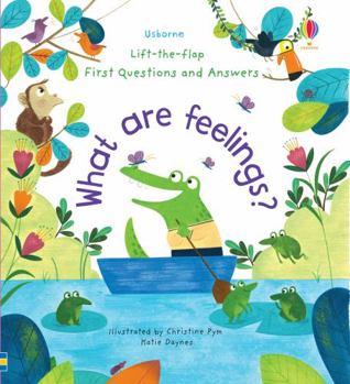 What Are Feelings? First Questions and Answers - Book  of the Usborne Lift-the-Flap