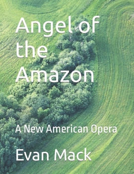 Paperback Angel of the Amazon: A New American Opera Book