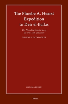 The Phoebe A. Hearst Expedition to Deir El-Ballas: The Non-Elite Cemeteries of the 17th - 19th Dynasties, Vol. II Catalogues