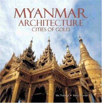 Hardcover Myanmar Architecture: Cities of Gold Book