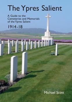 Paperback The Ypres Salient: A Guide to the Cemeteries and Memorials of the Ypres Salient 1914-18 Book