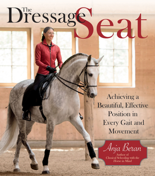 Hardcover The Dressage Seat: Achieving a Beautiful, Effective Position in Every Gait and Movement Book