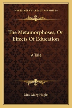 Paperback The Metamorphoses; Or Effects Of Education: A Tale Book