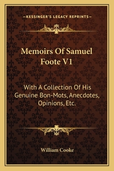 Paperback Memoirs Of Samuel Foote V1: With A Collection Of His Genuine Bon-Mots, Anecdotes, Opinions, Etc. Book