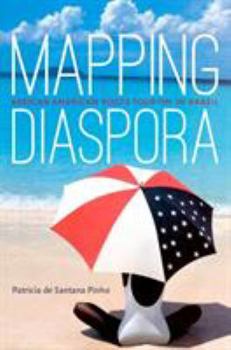 Paperback Mapping Diaspora: African American Roots Tourism in Brazil Book