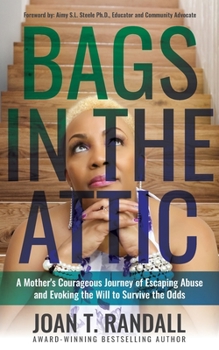 Paperback Bags in the Attic: A Mother's Courageous Journey of Escaping Abuse and Evoking the Will to Survive the Odds Book