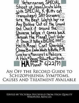 Paperback An Off the Record Guide to Schizophrenia: Symptoms, Causes and Treatment Available Book