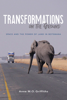 Hardcover Transformations on the Ground: Space and the Power of Land in Botswana Book