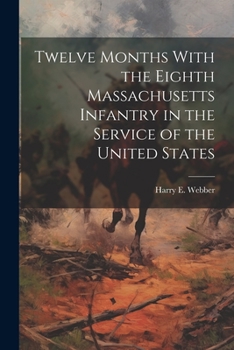 Paperback Twelve Months With the Eighth Massachusetts Infantry in the Service of the United States Book
