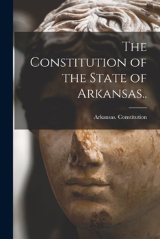 Paperback The Constitution of the State of Arkansas.. Book