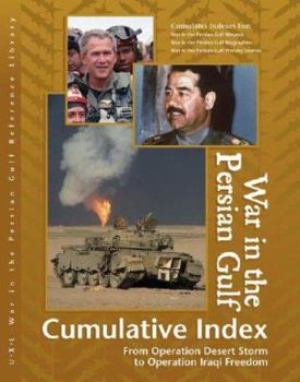 Hardcover War in the Persian Gulf Reference Library: Cumulative Index: From Operation Desert Storm to Operation Iraqi Freedom Book