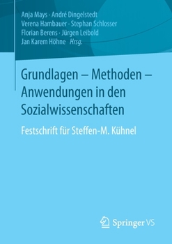 Grundlagen - Methoden - Anwendungen in den Sozialwissenschaften: Festschrift für Steffen-M. Kühnel