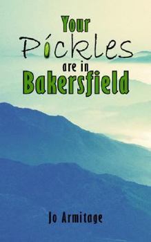Paperback Your Pickles are in Bakersfield Book
