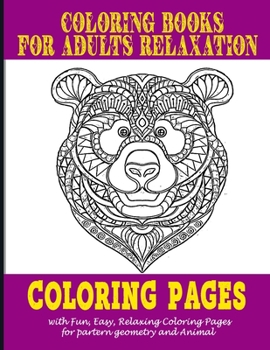 Paperback Coloring book for adults Relaxation: : Coloring pages with Fun, Easy, Relaxing Coloring Pages for partern geometry and Animal Book