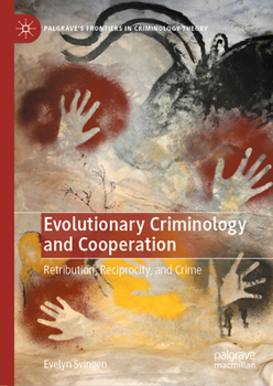 Hardcover Evolutionary Criminology and Cooperation: Retribution, Reciprocity, and Crime Book