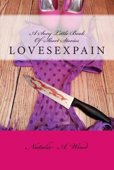 Paperback LoveSexPain: A Sexy Little Book Of Short Stories Book