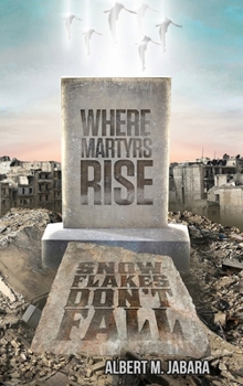 Hardcover Where Martyrs Rise Snowflakes Don't Fall Book