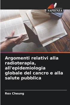 Paperback Argomenti relativi alla radioterapia, all'epidemiologia globale del cancro e alla salute pubblica [Italian] Book