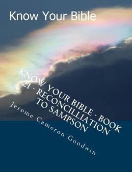 Know Your Bible - Book 21 - Reconcilliation to Sampson: Know Your Bible Series