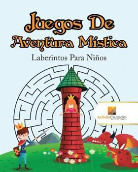 Paperback Juegos De Aventura Mística: Laberintos Para Niños [Spanish] Book